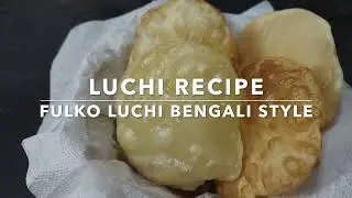 Luchi- Luchi Recipe- Fulko Luchi- লুচি- Phulko Luchi Recipe- Phulko Luchi-Bengali Style Luchi Recipe