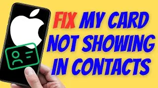 Fix My Card NOT Showing in Contacts on iPhone or iPad iOS 17