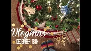 Vlogmas - December 18th