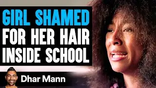 GIRL SHAMED For HER HAIR Inside School, What Happens Next Is Shocking | Dhar Mann