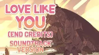 Steven Universe - Love Like You (End Credits) Soundtrack Version + Full Series Credits