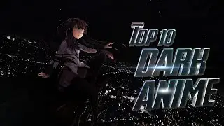 Top 10 Dark Anime - Most Dark Anime List