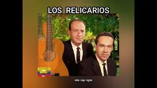 LOS  RELICARIOS - ADIÓS  MUJER  INGRATA  (LETRA