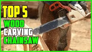 TOP 5 Best Chainsaw for Carving Wood 2023