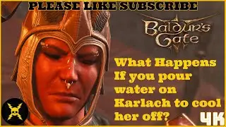 Baldur's Gate 3: What Happens If you pour water on Karlach to cool her off?