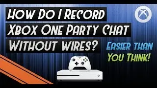 How to Record Party Chat on Xbox One WITHOUT Cables & Other Software