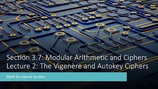 Math for Liberal Studies - Lecture 3.7.2 The Vigenère and Autokey Ciphers