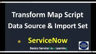 Servicenow Transform Map Script Example | Data Source & Import Data into ServiceNow Instance