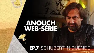 André Manoukian - Sur les pas d'Anouch #7 : Schubert in Duende