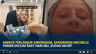 Aibnya Terlanjur Dibongkar, Sandrinna Michelle Pamer Dicium Saat Hari Ibu, Sudah Akur?