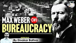 UPSC Sociology Optional: Max Weber’s Theory on Bureaucracy | StudyIQ IAS