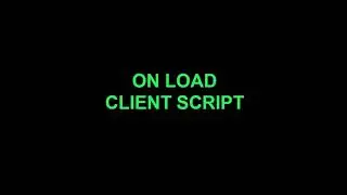 #1 Which Executes First - Display Business Rule or OnLoad() Client Script