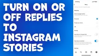 How To Turn On / Off Replies To Instagram Stories