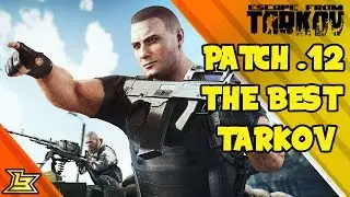 Patch .12 - The Best Tarkov (Escape From Tarkov)