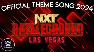 WWE NXT Battleground 2024 Official Theme Song - 