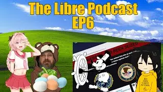 The Libre Podcast EP 6 - GNU/Femboys, So Many Eggs, AlphV FBI Take Down, Crazy Videos