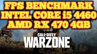 Call of Duty Warzone Intel Core i5 4460 4TH GEN & RX 470 FPS Benchmark, 8GB RAM 1080P Gaming