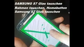 Samsung S7 Display Glass replacement Frame Rahmen Gehäuse Homebutton tauschen