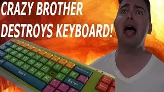 CRAZY BROTHER DESTROYS KEYBOARD!