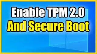 How to Enable TPM 2.0 & Secure Boot on Windows 10 to Upgrade (Easy Method)