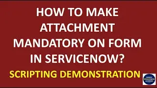 Solution: Attachment Mandatory in Catalog Item ServiceNow | Practical Demonstration