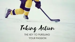 Why Taking Action Is the Key to Pursuing Your Passion and Purpose