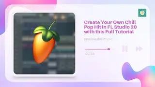 Create Your Own Chill Pop Hit in FL Studio 20 with this Full Tutorial || Fl Studio 2023 || New Music