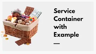 Understand Service Container with Real-Life Examples