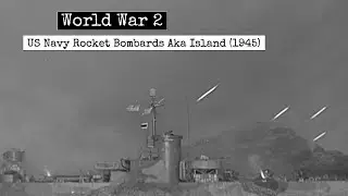 World War 2 - Rocket Firings At Aka Island (1945) - US Navy Rocket Ships Footage