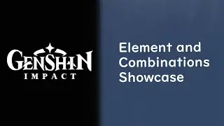 Genshin Impact CBT3 | Element and Combinations Showcase