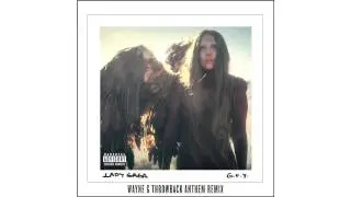 Lady Gaga - G.U.Y. (Wayne G Throwback Anthem)