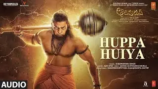 Huppa Huiya Song | Adipurush | Prabhas | Ajay Atul, Ramajogayya Sastry | Om Raut