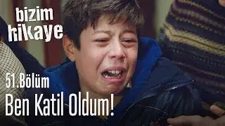 Ben katil oldum! - Bizim Hikaye 51. Bölüm