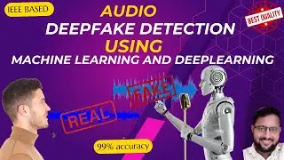 Audio DeepFake Detection using Machine Learning and Deep Learning | AI based Projects 2024-25