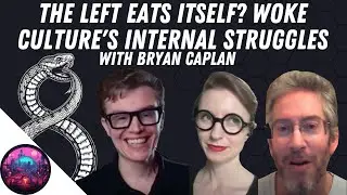 The Left Eats Itself? Woke Culture's Internal Struggles (With Bryan Caplan)