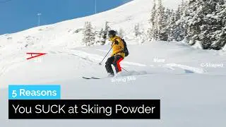 5 Reasons You Suck at Skiing Powder | Lets Fix It!