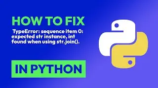 How to fix  TypeError: sequence item 0: expected str instance, int found when... in Python