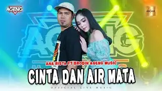 Ana Rista ft Brodin Ageng Music - Cinta Dan Air Mata (Official Live Music)