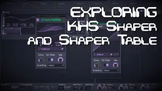 Exploring Kilohearts Shaper and Shaper Table