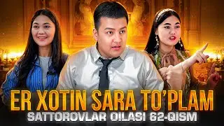 ER XOTIN SARA TOPLAM / SATTOROVLAR OILASI 62-QISM