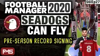 SEADOGS CAN FLY | FM20 | S6 | EP27 | PRE-SEASON RECORD SIGNING | SCARBOROUGH | Football Manager 2020