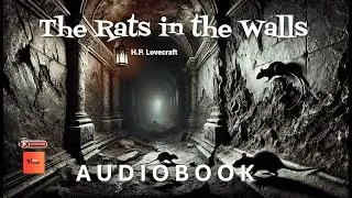 The Rats in The Walls by H.P. Lovecraft | Audiobook |#audiobook #horrorstories #hplovecraft #cosmic