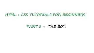 HTML + CSS TUTORIALS FOR BEGINNERS THE BOX [PART 3]