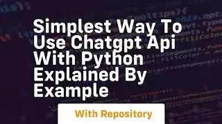 Simplest way to use chatgpt api with python explained by example