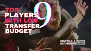 Top 9 Players you Can Get With Low Transfer Budget In Football Manager 2024