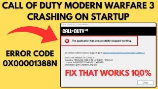 COD Modern Warfare 3 MW3 Crashing PC - Application Unexpectedly Stopped (0x00001388)N