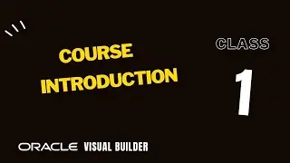 1. Oracle Visual Builder for Developers, Introduction, 2024 edition, New Course