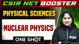 CSIR NET Dec 2023 : Physical Sciences - Nuclear Physics in One Shot | CSIR NET 2023