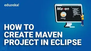 How to create Maven project in Eclipse | How to Create a Maven Project | Edureka