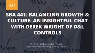 SBA 441: Balancing Growth & Culture: An Insightful Chat with Derek Wright of D&L Controls